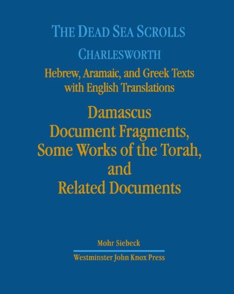 The Dead Sea Scrolls. Hebrew, Aramaic, and Greek Texts with English Translations: Volume 3: Damascus Document II, Some Works of the Torah, and Related Documents - James H Charlesworth - Books - JCB Mohr (Paul Siebeck) - 9783161474231 - March 20, 2006