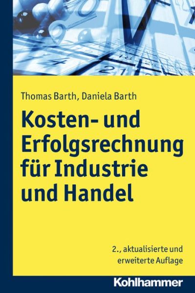 Cover for Thomas Barth · Kosten- Und Erfolgsrechnung Fur Industrie Und Handel (Paperback Book) [German, 2 edition] (2013)