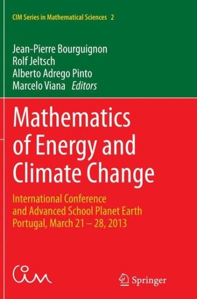 Mathematics of Energy and Climate Change: International Conference and Advanced School Planet Earth,  Portugal, March 21-28, 2013 - CIM Series in Mathematical Sciences (Paperback Bog) [Softcover reprint of the original 1st ed. 2015 edition] (2016)
