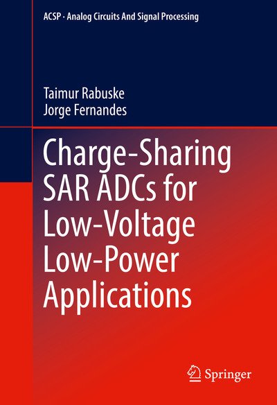 Cover for Taimur Rabuske · Charge-Sharing SAR ADCs for Low-Voltage Low-Power Applications - Analog Circuits and Signal Processing (Hardcover Book) [1st ed. 2017 edition] (2016)