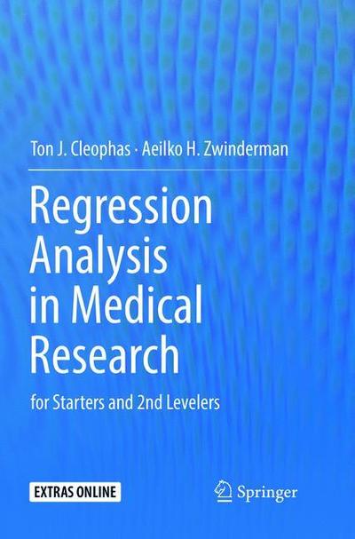 Cover for Ton J. Cleophas · Regression Analysis in Medical Research: for Starters and 2nd Levelers (Paperback Book) [Softcover reprint of the original 1st ed. 2018 edition] (2019)