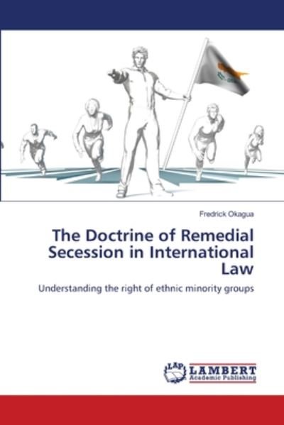 The Doctrine of Remedial Secessi - Okagua - Bøker -  - 9783330003231 - 3. juni 2020