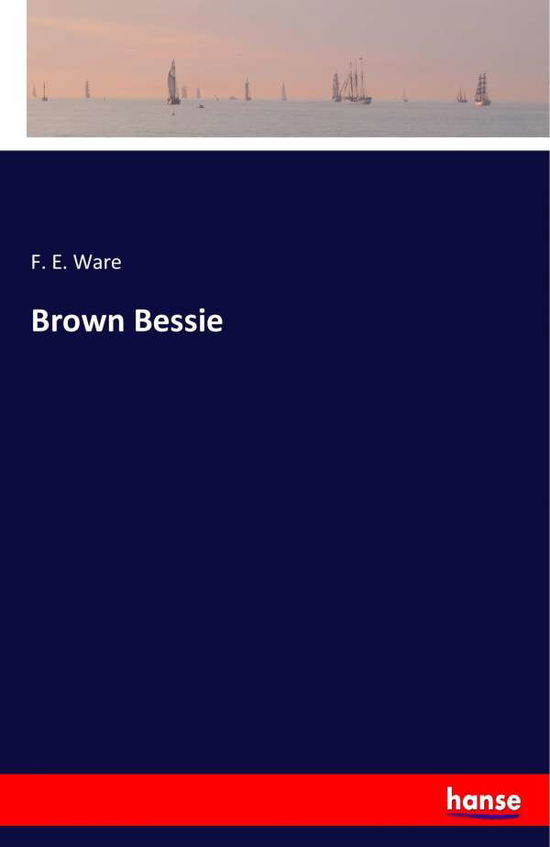 Brown Bessie - Ware - Livres -  - 9783337343231 - 13 octobre 2017