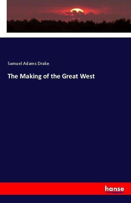 Cover for Drake · The Making of the Great West (Buch)