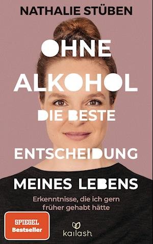 Cover for Nathalie Stüben · Ohne Alkohol: die beste Entscheidung meines Lebens (Paperback Book) (2021)