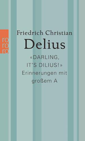 Cover for Friedrich Christian Delius · «Darling, it’s Dilius!» (Book) (2024)