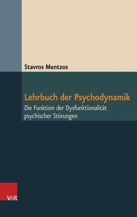 Cover for Stavros Mentzos · Lehrbuch der Psychodynamik: Die Funktion der DysfunktionalitA¤t psychischer StA¶rungen (Gebundenes Buch) (2017)