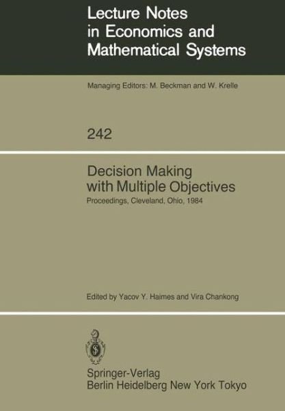 Cover for Yacov Y Haimes · Decision Making with Multiple Objectives: Proceedings of the Sixth International Conference on Multiple-Criteria Decision Making, Held at the Case Western Reserve University, Cleveland, Ohio, USA, June 4-8, 1984 - Lecture Notes in Economics and Mathematic (Paperback Book) [Softcover reprint of the original 1st ed. 1985 edition] (1985)