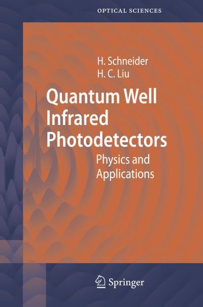 Cover for Harald Schneider · Quantum Well Infrared Photodetectors: Physics and Applications - Springer Series in Optical Sciences (Hardcover bog) [2007 edition] (2006)