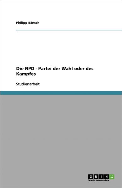 Cover for Bänsch · Die NPD - Partei der Wahl oder d (Book) [German edition] (2013)