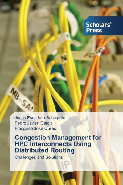 Cover for Francisco Jose Quiles · Congestion Management for Hpc Interconnects Using Distributed Routing: Challenges and Solutions (Paperback Book) (2013)