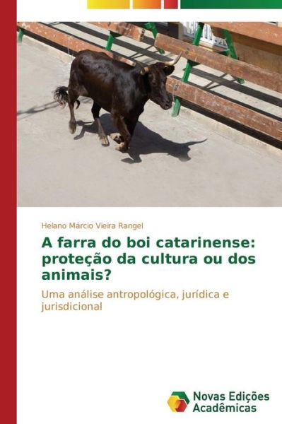 Cover for Helano Márcio Vieira Rangel · A Farra Do Boi Catarinense: Proteção Da Cultura Ou Dos Animais?: Uma Análise Antropológica, Jurídica E Jurisdicional (Pocketbok) [Portuguese edition] (2014)