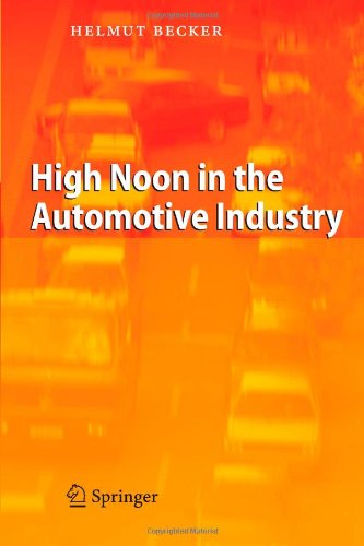 Cover for Helmut Becker · High Noon in the Automotive Industry (Paperback Book) [Softcover reprint of hardcover 1st ed. 2006 edition] (2010)