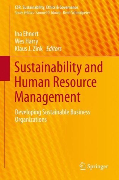 Cover for Ina Ehnert · Sustainability and Human Resource Management: Developing Sustainable Business Organizations - CSR, Sustainability, Ethics &amp; Governance (Hardcover Book) [2014 edition] (2013)