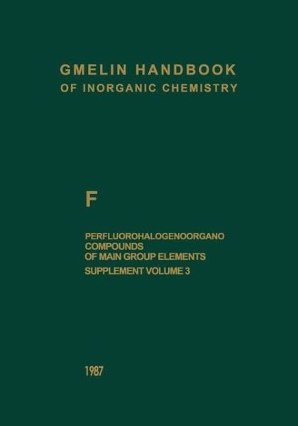 Cover for Alois Haas · F Perfluorohalogenoorgano Compounds of Main Group Elements: Compounds with Elements of the Main Group 6 (SIV, SVI, Se Te) and with I - F. Fluor. Fluorine (System-Nr. 5) (Taschenbuch) [Softcover reprint of the original 8th ed. 1987 edition]