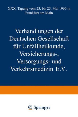 Cover for Dt Ges Fur Unfallheilk Etc · Verhandlungen Der Deutschen Gesellschaft Fur Unfallheilkunde Versicherungs-, Versorgungs- Und Verkehrsmedizin E.V.: XXX. Tagung Vom 23. Bis 25. Mai 1966 in Frankfurt Am Main - Hefte Zur Unfallheilkunde (Paperback Bog) [Softcover Reprint of the Original 1st 1967 edition] (1967)