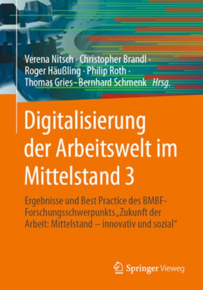 Cover for Verena Nitsch · Digitalisierung der Arbeitswelt Im Mittelstand 3 : Ergebnisse und Best Practice des BMBF-Forschungsschwerpunkts Zukunft der Arbeit (Book) (2023)