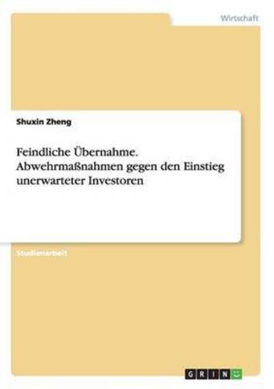 Feindliche Übernahme. Abwehrmaßna - Zheng - Books - - 9783668115231 - December 29, 2015