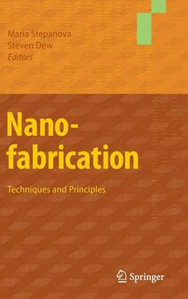 Cover for Maria Stepanova · Nanofabrication: Techniques and Principles (Gebundenes Buch) (2011)