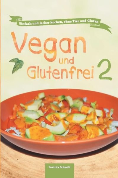 Cover for Schmidt · Vegan und Glutenfrei 2 (Bog) (2016)