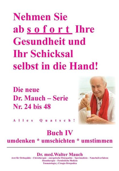 Cover for Walter Mauch · Nehmen Sie Ab Sofort Ihre Gesundheit Und Ihr Schicksal Selbst in Die Hand! Buch Iv (Paperback Book) [German edition] (2014)