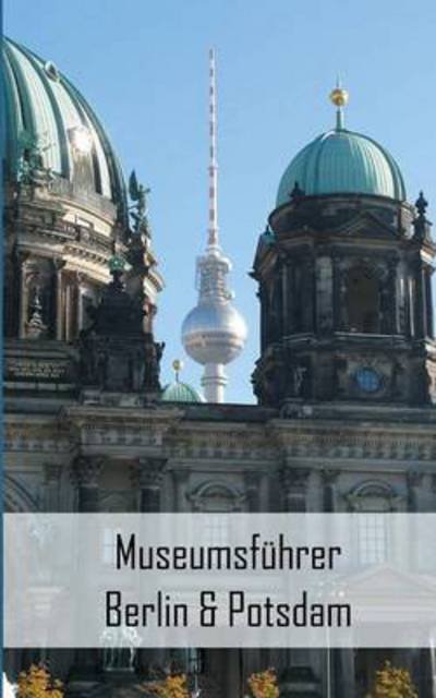 Cover for Stein · Museumsführer Berlin &amp; Potsdam (Bog) (2018)