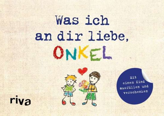 Was ich an dir liebe, Onkel - - Reinwarth - Książki -  - 9783742310231 - 