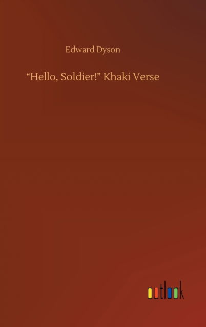 Cover for Edward Dyson · &quot;Hello, Soldier!&quot; Khaki Verse (Hardcover Book) (2020)