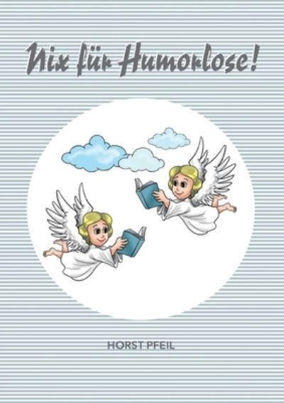 Cover for Horst Pfeil · Nix fur Humorlose (Paperback Book) (2021)