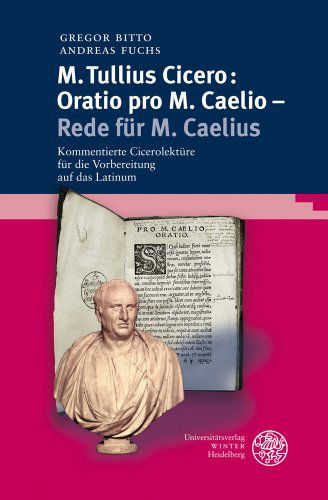 Cover for Andreas Fuchs · Oratio Pro M. Caelio: Rede Fuer M. Caelius: Kommentierte Cicerolektuere Fuer Die Vorbereitung Auf Das Latinum (Sprachwissenschaftliche Studienbuecher. 1. Abteilung) (German Edition) (Paperback Book) [German edition] (2009)