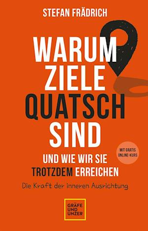 Warum Ziele Quatsch sind  und wie wir sie trotzdem erreichen - Stefan Frädrich - Books - Gräfe und Unzer Autorenverlag ein Imprin - 9783833883231 - June 4, 2022