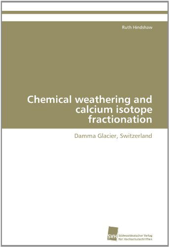 Cover for Ruth Hindshaw · Chemical Weathering and Calcium Isotope Fractionation: Damma Glacier, Switzerland (Paperback Book) (2011)