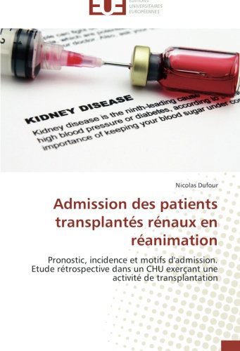 Cover for Nicolas Dufour · Admission Des Patients Transplantés Rénaux en Réanimation (Paperback Book) [French edition] (2018)