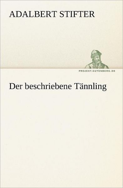 Cover for Adalbert Stifter · Der Beschriebene Tännling (Tredition Classics) (German Edition) (Pocketbok) [German edition] (2012)