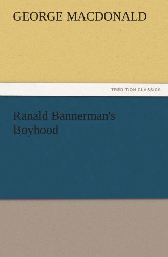 Ranald Bannerman's Boyhood (Tredition Classics) - George Macdonald - Książki - tredition - 9783842467231 - 17 listopada 2011