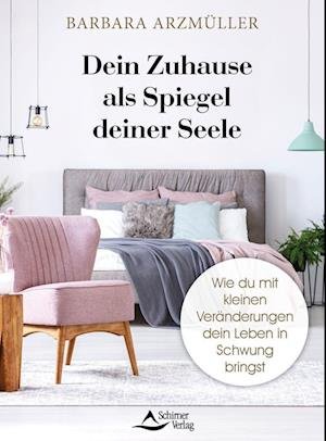 Cover for Barbara Arzmüller · Dein Zuhause als Spiegel deiner Seele (Bog) (2022)