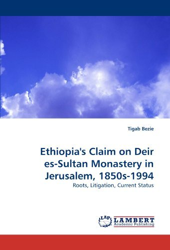 Cover for Tigab Bezie · Ethiopia's Claim on Deir Es-sultan Monastery in Jerusalem, 1850s-1994: Roots, Litigation, Current Status (Taschenbuch) (2011)