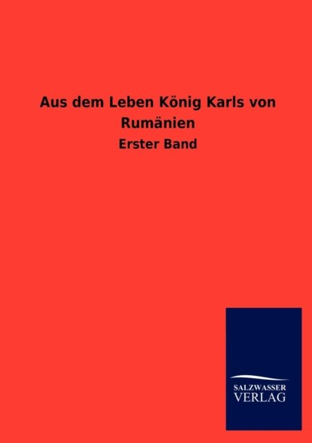Cover for Ohne Autor · Aus Dem Leben Konig Karls Von Rumanien (Paperback Book) [German edition] (2013)