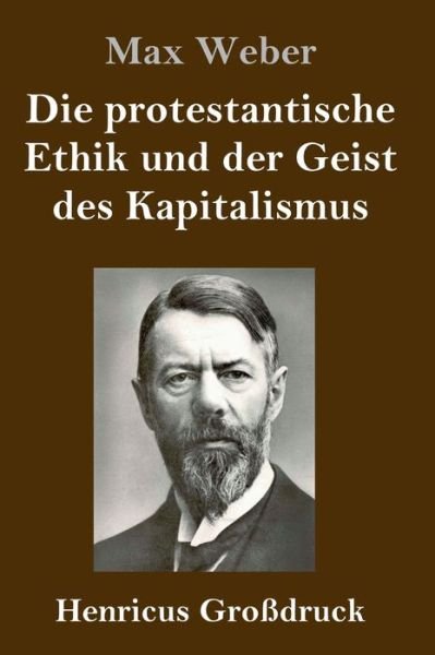 Cover for Max Weber · Die protestantische Ethik und der Geist des Kapitalismus (Grossdruck) (Inbunden Bok) (2019)