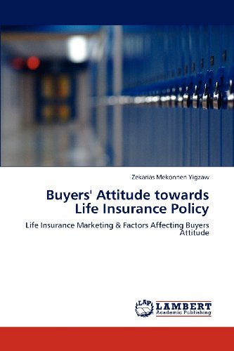 Cover for Zekarias Mekonnen Yigzaw · Buyers' Attitude Towards Life Insurance Policy: Life Insurance Marketing &amp; Factors Affecting Buyers Attitude (Paperback Book) (2012)