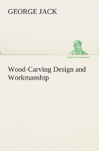 Cover for George Jack · Wood-carving Design and Workmanship (Tredition Classics) (Taschenbuch) (2013)