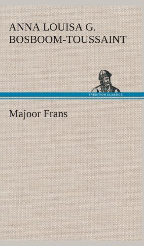 Majoor Frans - A. L. G. (Anna Louisa Bosboom-toussaint - Books - TREDITION CLASSICS - 9783849541231 - April 4, 2013