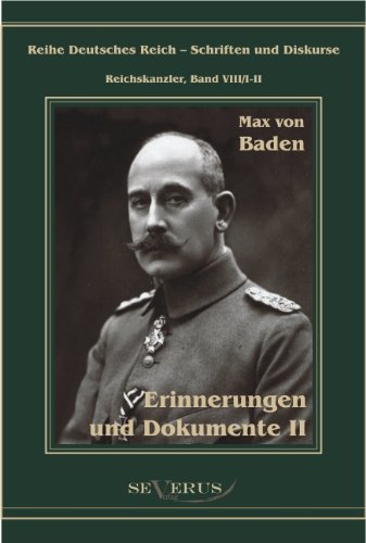 Cover for Max Von Baden · Prinz Max von Baden. Erinnerungen und Dokumente: Reihe Deutsches Reich VIII / I-II. Aus Fraktur ubertragen (Gebundenes Buch) [German edition] (2012)
