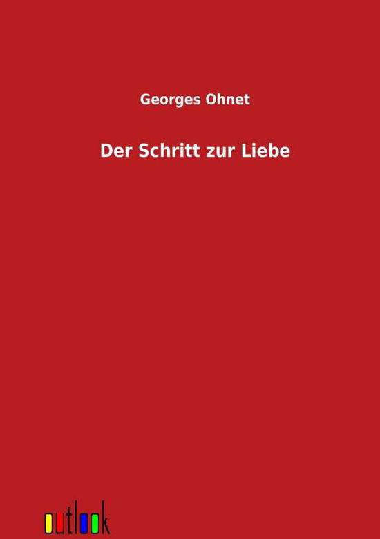 Cover for Georges Ohnet · Der Scbritt Zur Liebe (Paperback Book) [German edition] (2011)