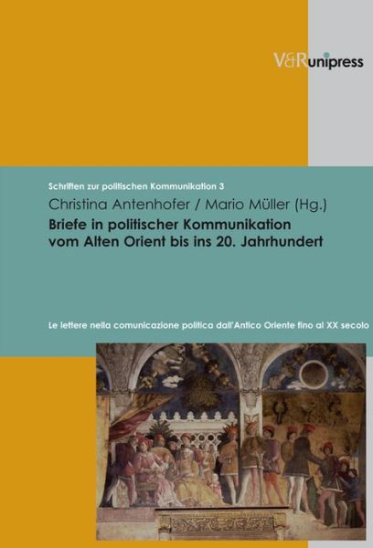 Briefe in Politischer Kommunikation Vom Alten Orient Bis Ins 20. Jahrhundert (Schriften Zur Politischen Kommunikation) - Mario Muller - Books - V&R unipress - 9783899715231 - December 1, 2008