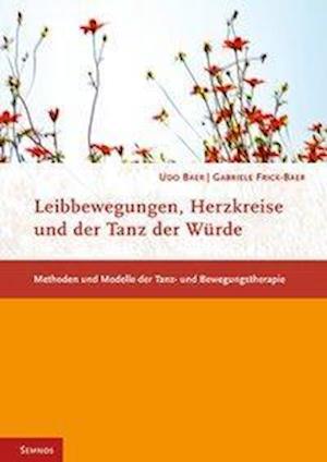 Cover for Udo Baer · Leibbewegungen, Herzkreise und der Tanz der Würde (Paperback Book) (2015)