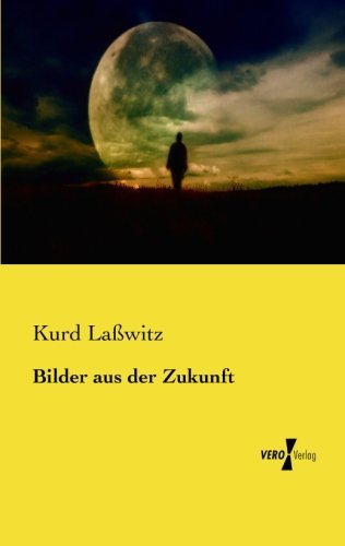 Cover for Kurd Lasswitz · Bilder aus der Zukunft (Paperback Book) [German edition] (2019)