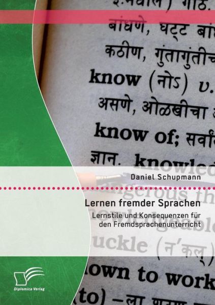 Lernen Fremder Sprachen: Lernstile Und Konsequenzen Fur den Fremdsprachenunterricht - Daniel Schupmann - Bücher - Diplomica Verlag Gmbh - 9783959345231 - 17. März 2015