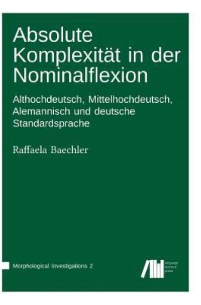 Cover for Raffaela Baechler · Absolute Komplexitat in der Nominalflexion (Hardcover Book) (2017)