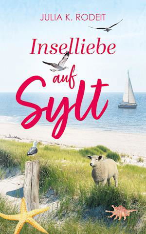 Inselliebe auf Sylt - Julia K. Rodeit - Książki - Nova MD - 9783989425231 - 11 maja 2024